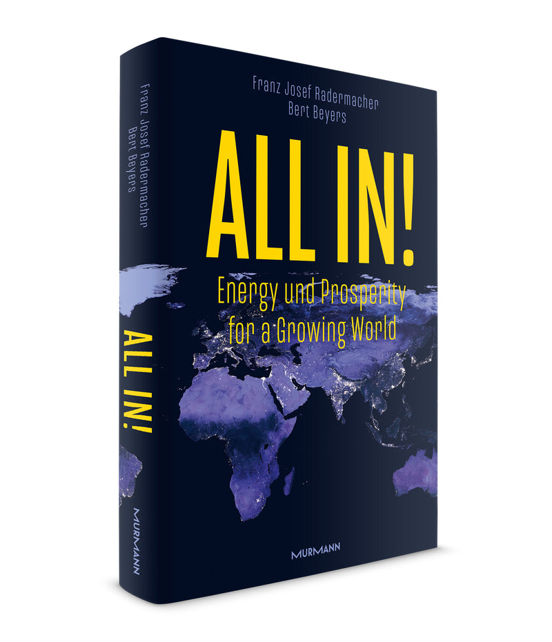 Franz Josef Radermacher, Bert Beyers: All in! Energy und Prosperity for a Growing World.